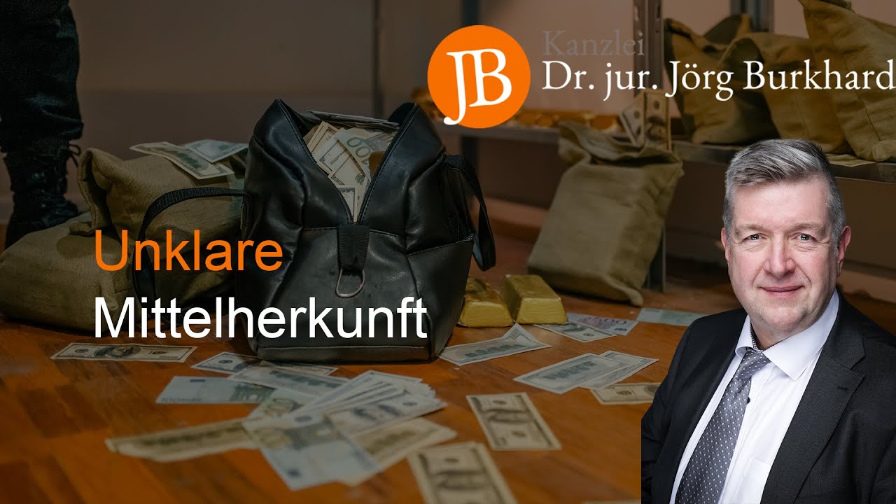 Unklare Mittelherkunft - RA Dr. jur. Jörg Burkhard