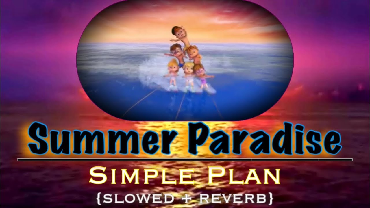 Simple Plan ~ Summer Paradise {slowed + reverb} | HAPPY SUMMER VACATION!