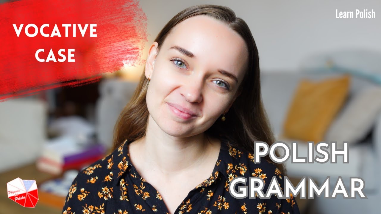 VOCATIVE CASE (Wołacz): Learn Polish Grammar (Polish cases)