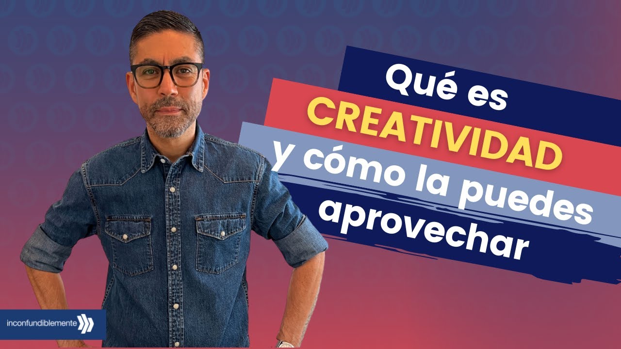 Qué es la creatividad, cómo la puedes desarrollar y aprovechar