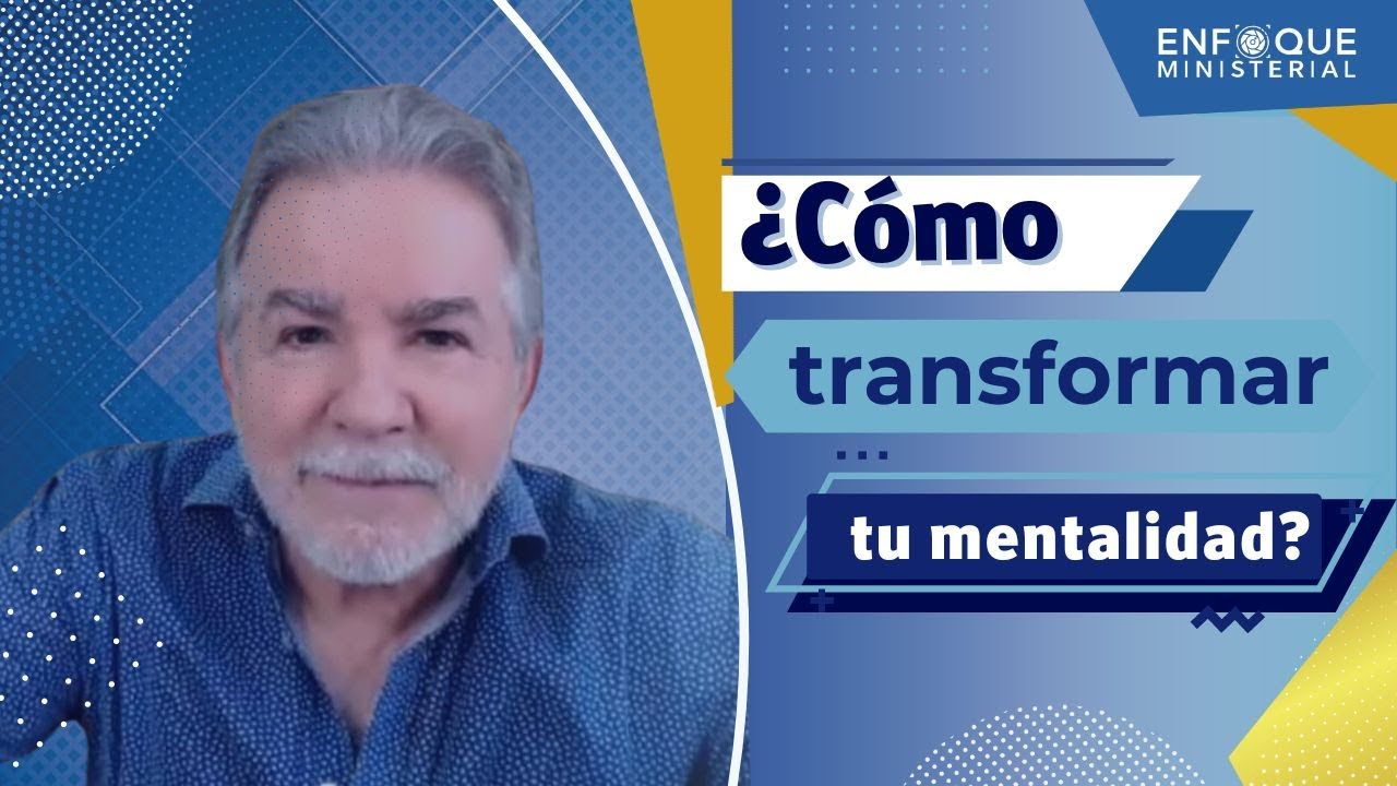 ¿Cómo desarrollar una mentalidad de reino? / Dr. Jorge Porras Benedetti