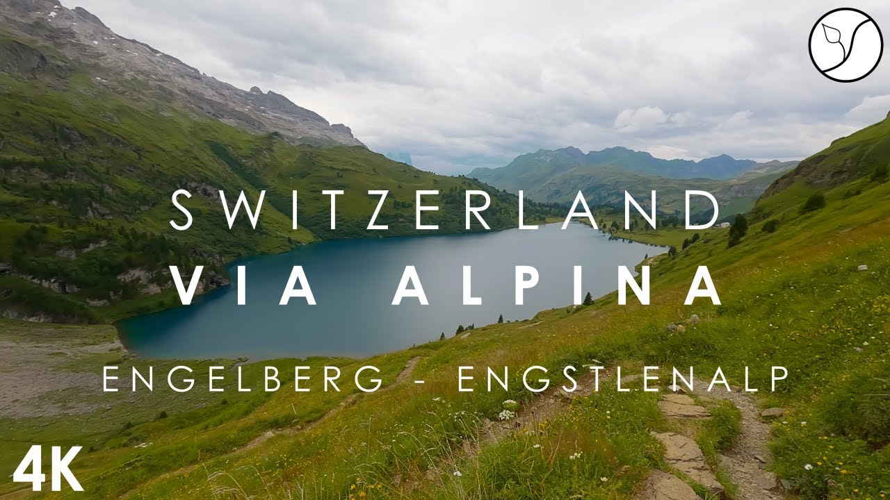 Via Alpina Switzerland - Stage 8 - Engelberg to Engstlenalp - 4K