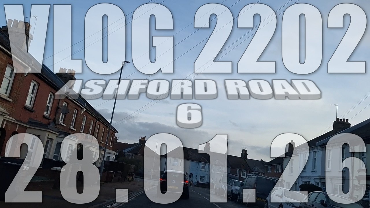 Ashford Road 6 | VLOG 2202 | 28.01.26 | Eastbourne | East Sussex