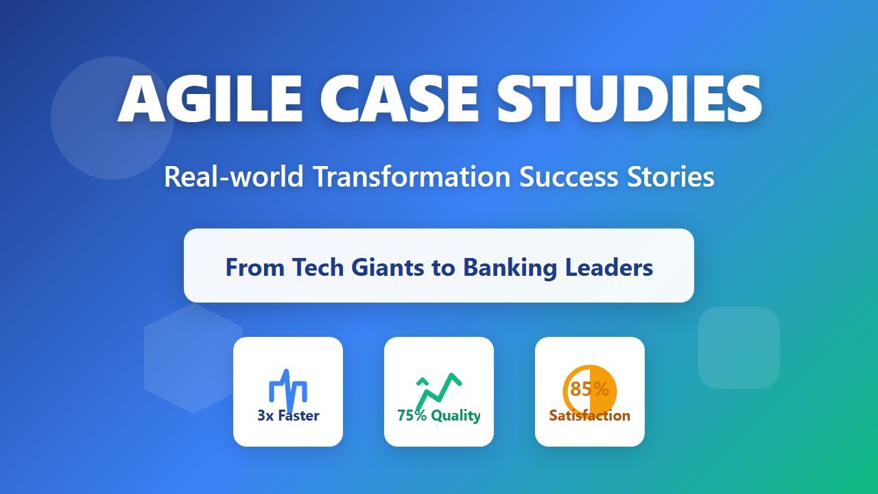 Agile Case Studies: Real-World Transformations & Success Stories 🚀