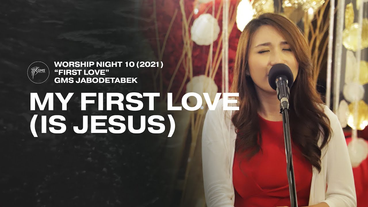 MY FIRST LOVE (IS JESUS) - WORSHIP NIGHT 10 (2021) GMS JABODETABEK