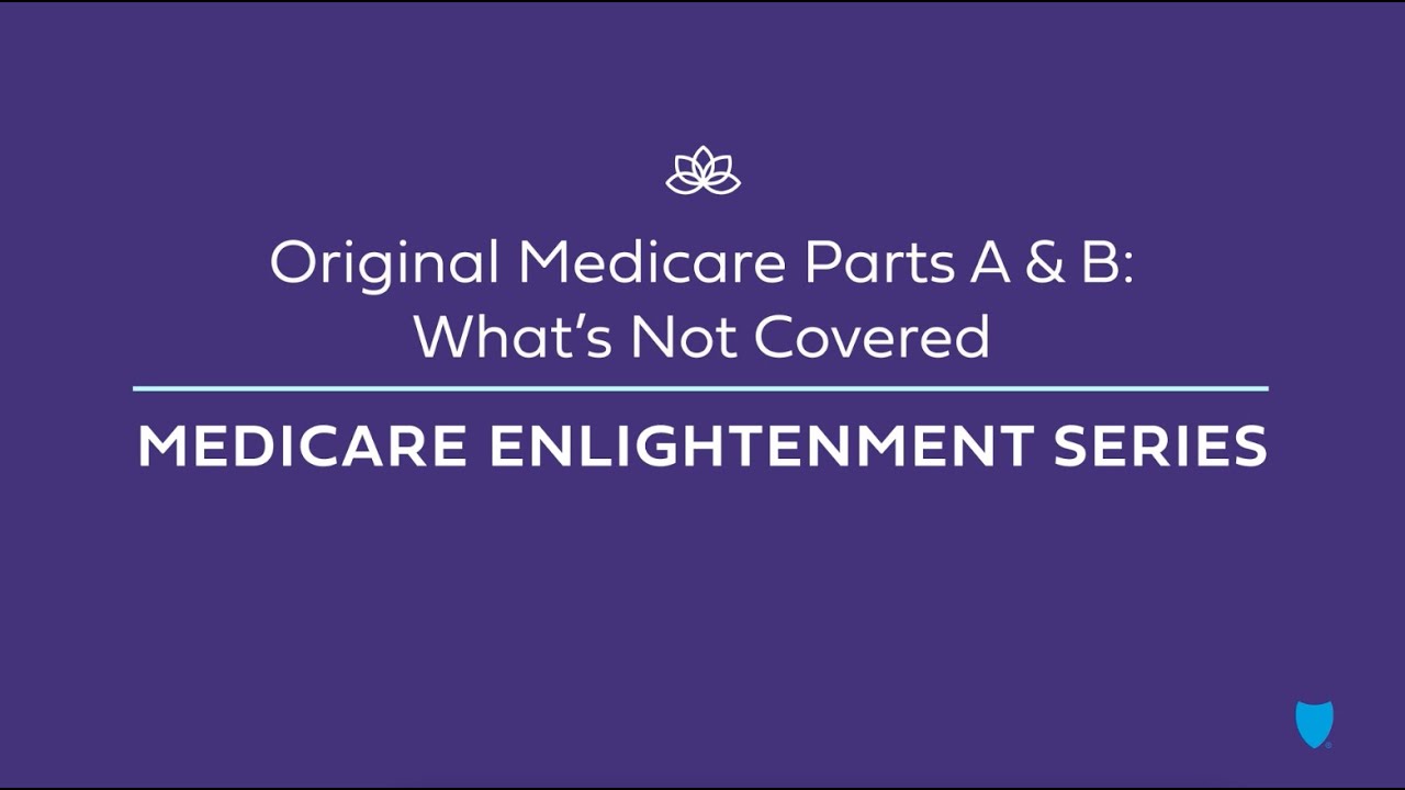 Whats Not Covered: Medicare Enlightenment Series