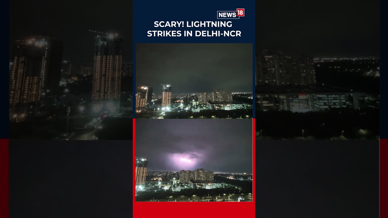 Viral Video | Delhi‑NCR Lightning Frenzy: Terrifying Sky Moments Caught on Camera | N18S