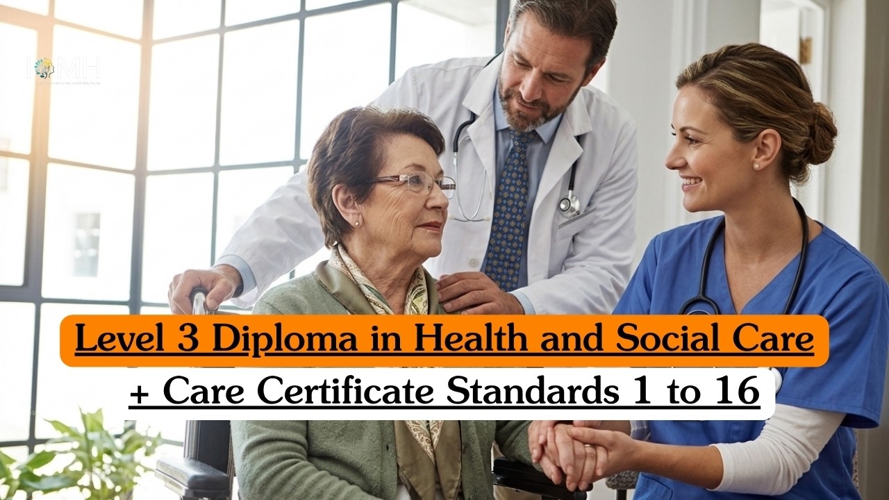 Level 3 Diploma in Health and Social Care + Care Certificate Standards 1 to 16