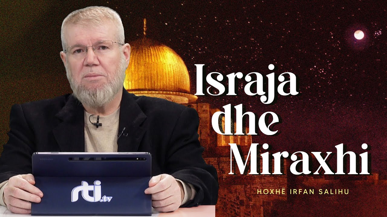 Israja dhe Miraxhi! - Hoxhë Irfan Salihu | RTI