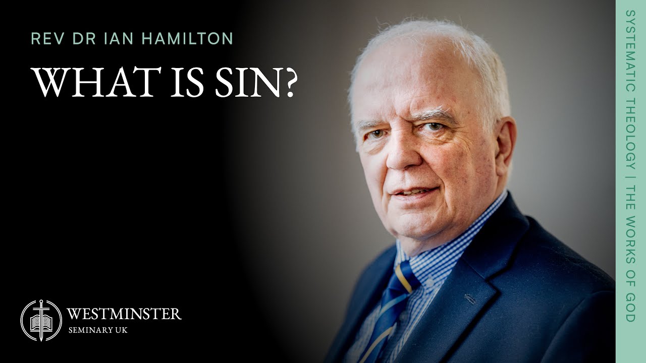 What is Sin? | Rev Dr Ian Hamilton