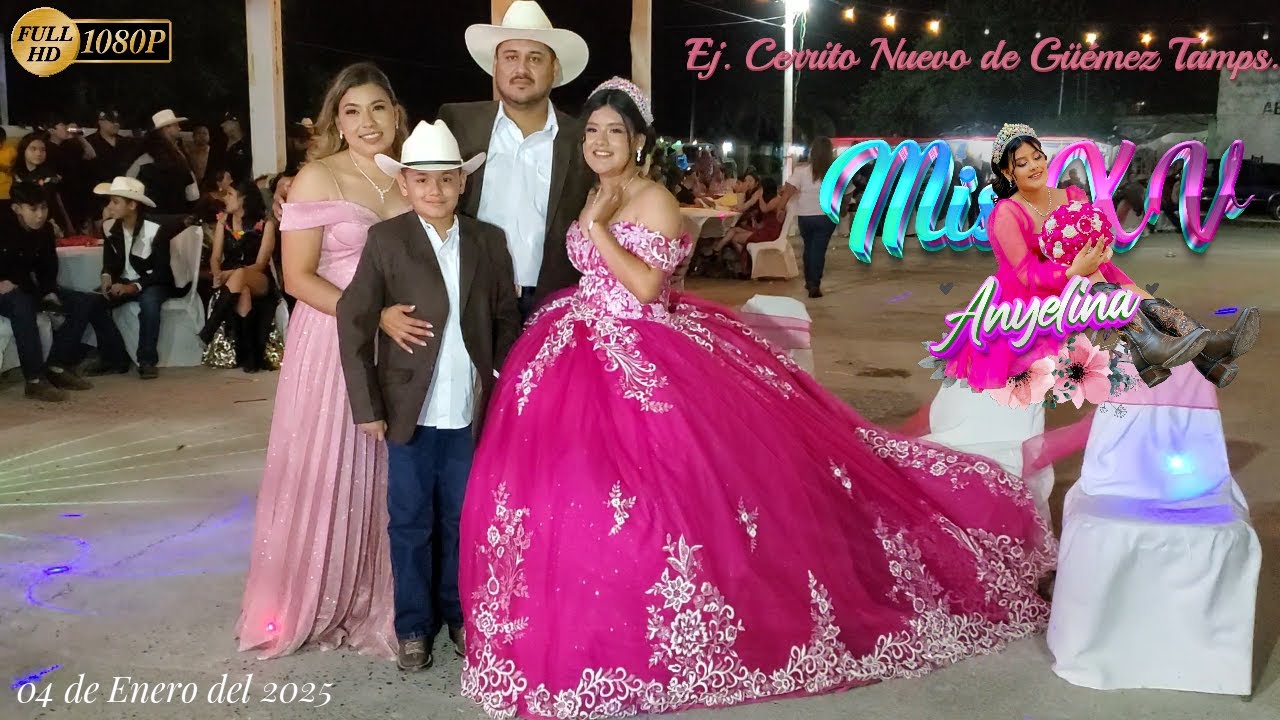 XV Años de Anyelina en el Ej. Cerrito Nuevo de Güémez Tamps.👸