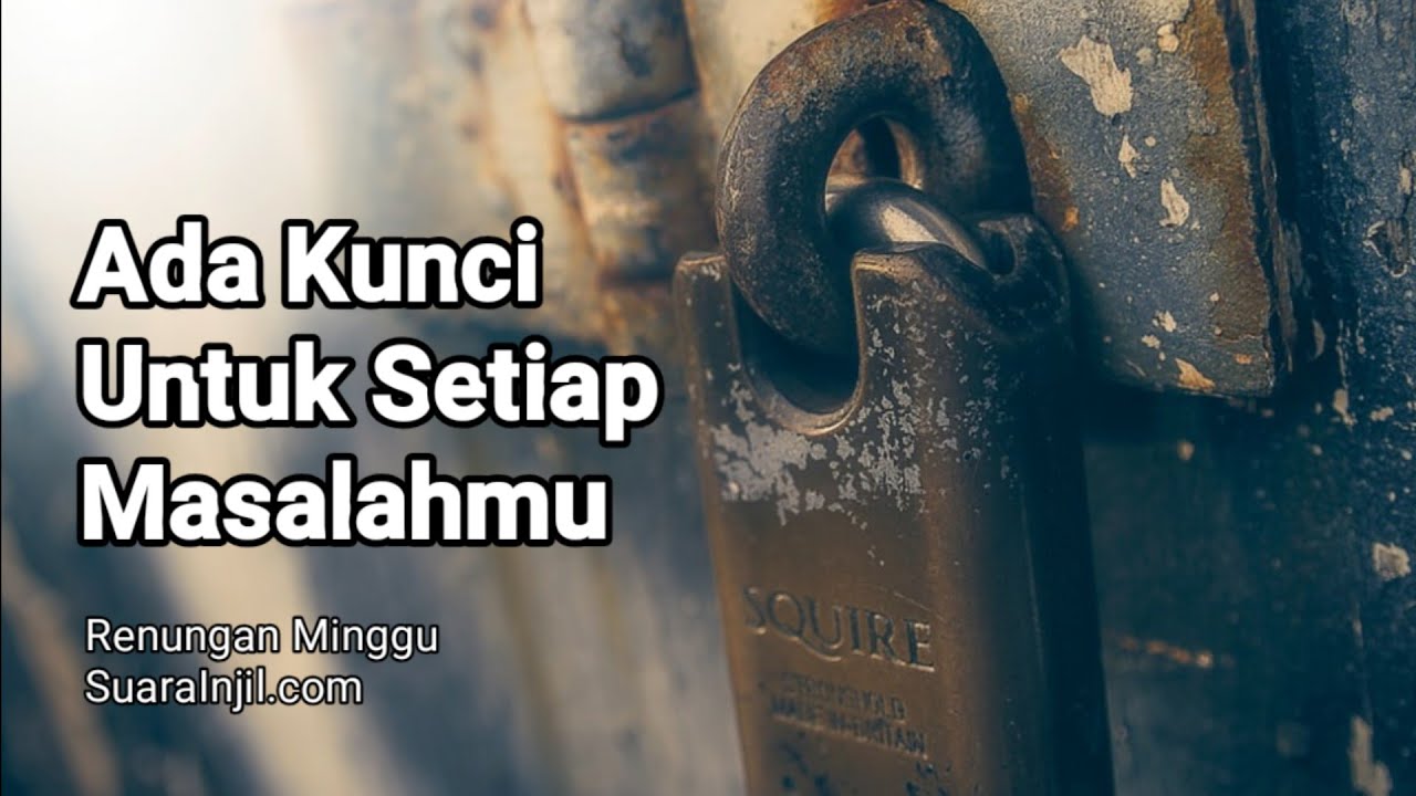 Ada Kunci Untuk Setiap Masalahmu - Renungan Minggu (@RenunganMalamSuarainjil)