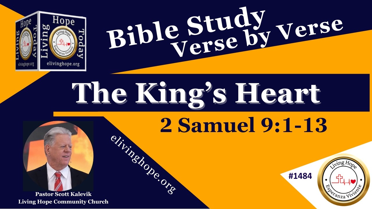 The King’s Heart!   2 Samuel 9:1-13  -  Living Hope Today