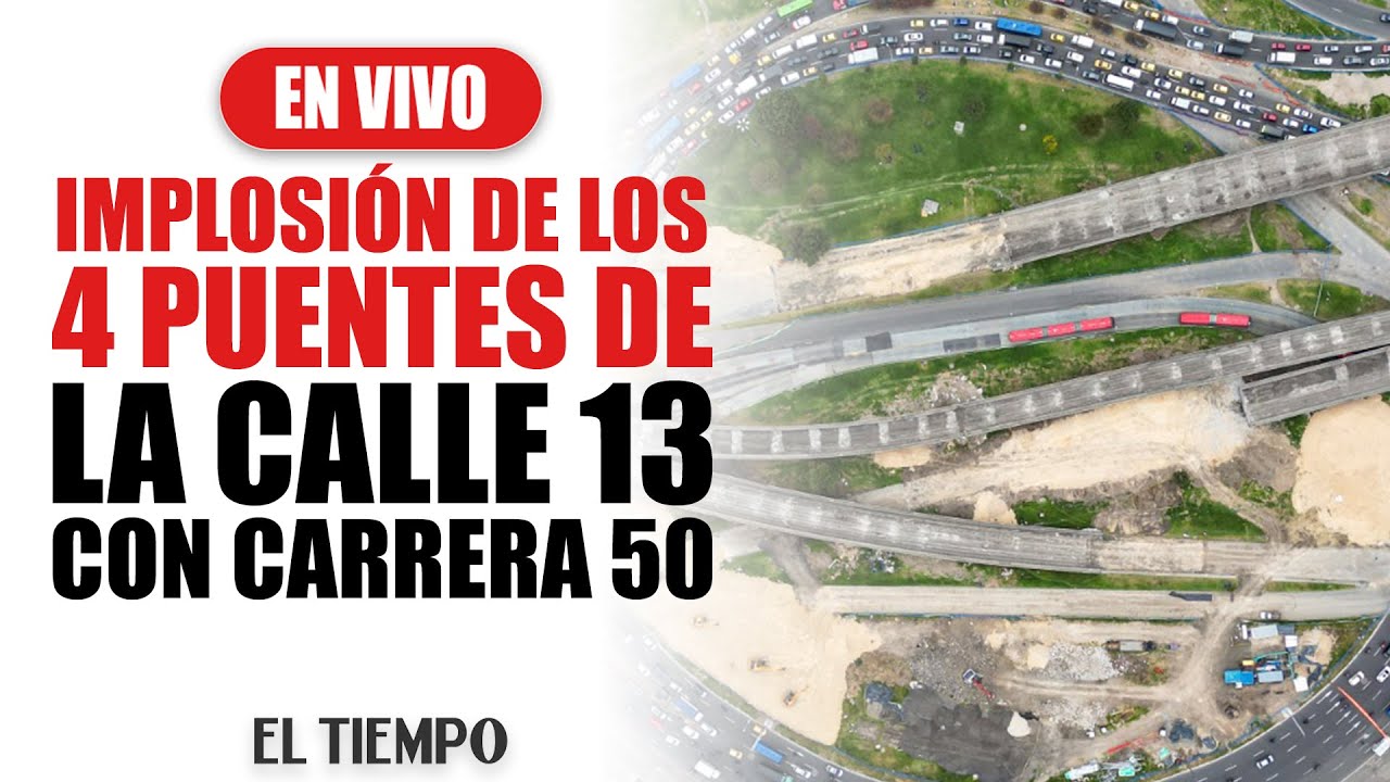 #EnVIVO: #Implosión de los puentes de la calle 13 con carrera 50 | El Tiempo
