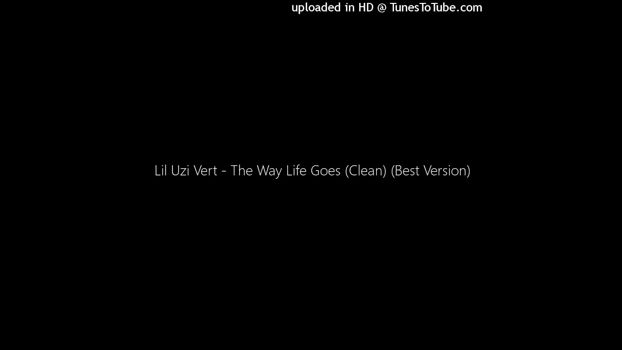 Lil Uzi Vert - The Way Life Goes (Clean) (Best Version)
