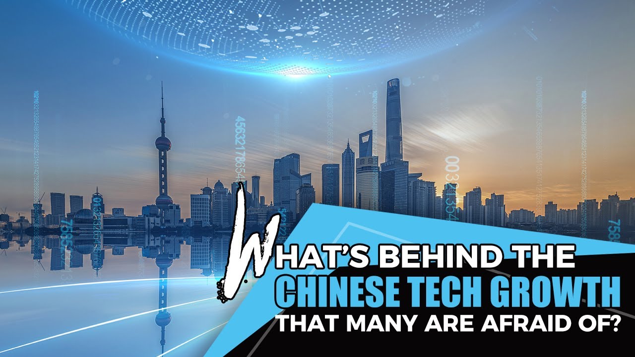 What's behind the Chinese tech growth that many are afraid of?