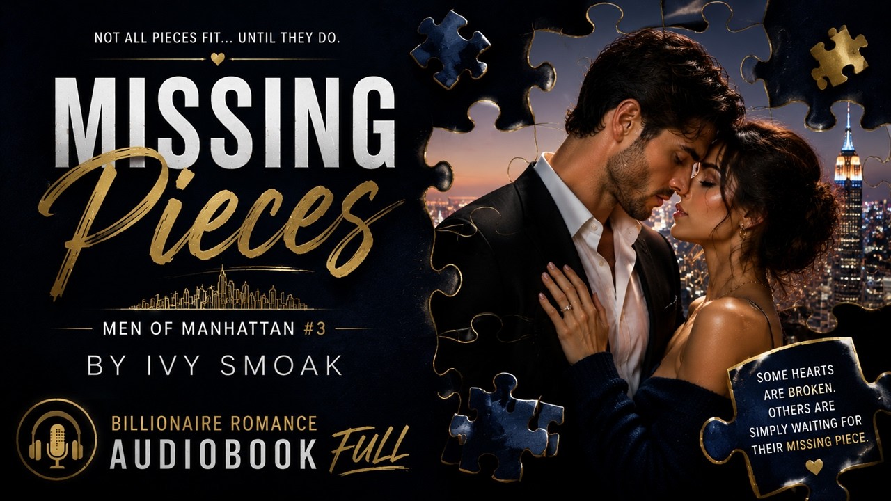 MISSING PIECES by Ivy Smoak 🧩💖 | Men of Manhattan #3 | Billionaire Romance Audiobook (Full)