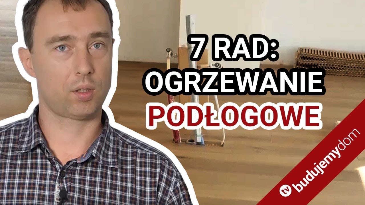7 rad na temat podłogi na ogrzewaniu podłogowym