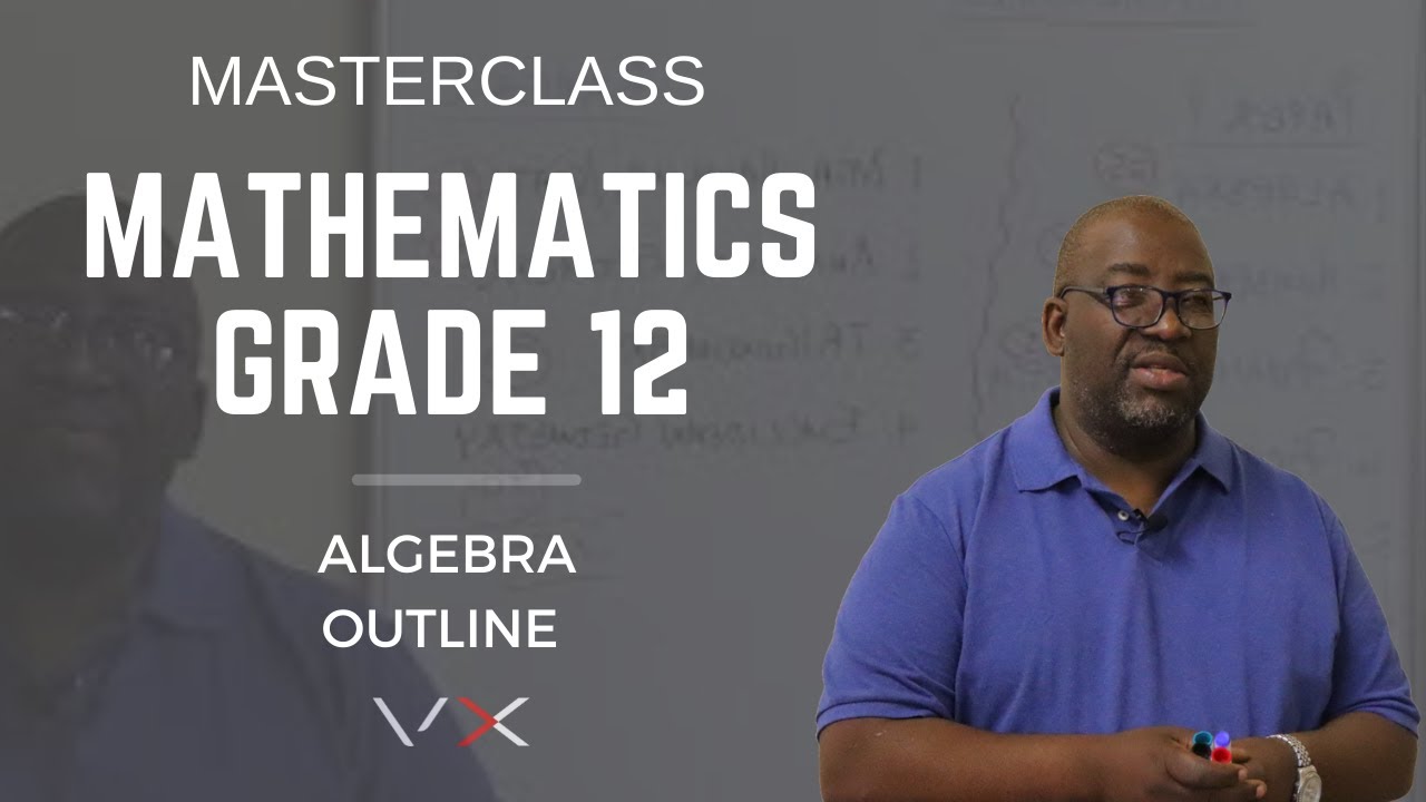 Mathematics Grade 12 - Algebra - Outline | MasterClass