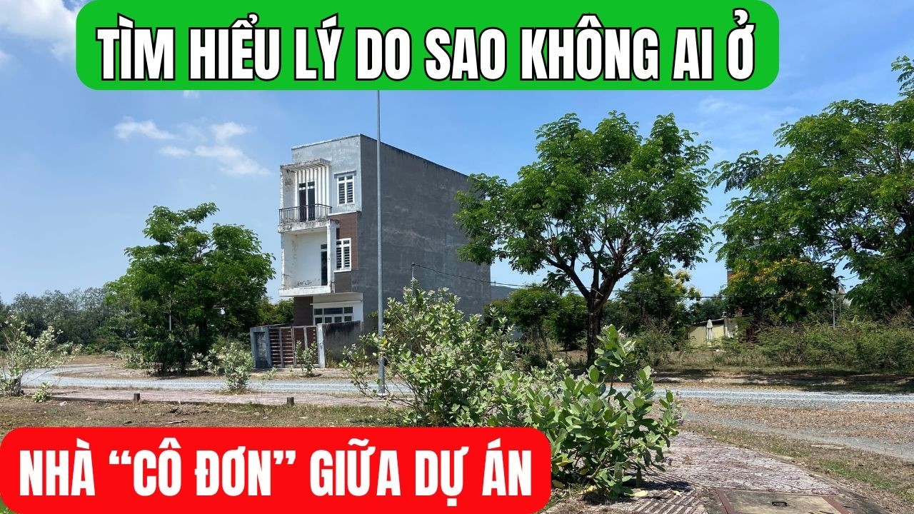 Dự án hàng trăm nền chỉ có vài CĂN NHÀ CÔ ĐƠN - LÝ DO PHÍA SAU LÀ GÌ.