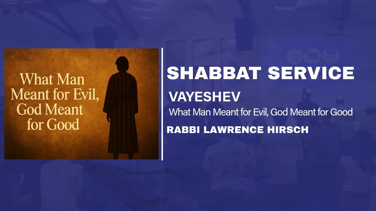 'What Man Meant for Evil, God Meant for Good'. Shabbat Family service 13/12/25