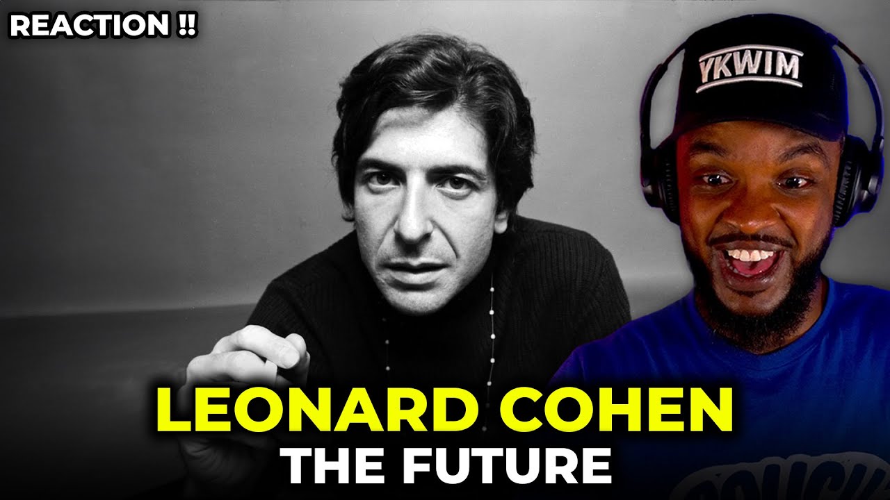 🎵 LEONARD COHEN - The Future REACTION