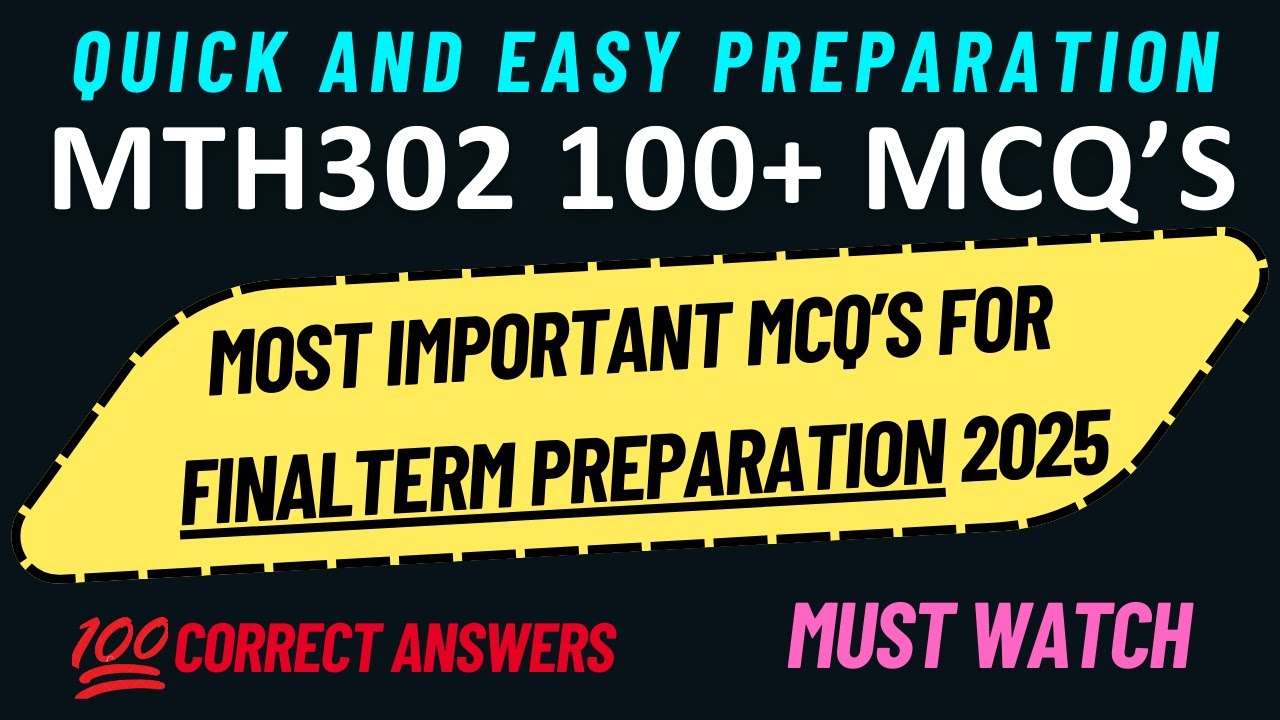 MTH302 FINAL TERM PREPARATION 2025 | 100+ IMPORTANT MCQ'S | MTH302 FINAL TERM PREPARATION | #MTH302