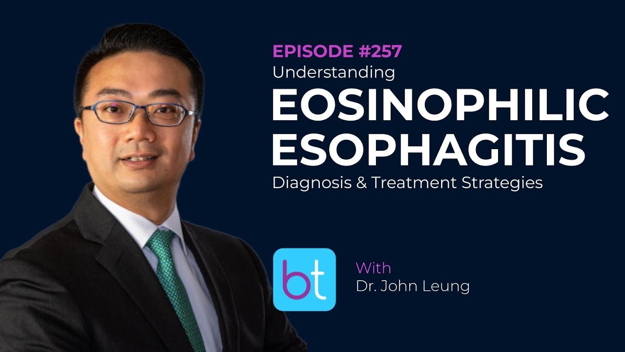 Understanding Eosinophilic Esophagitis: Diagnosis & Treatment Strategies w/ Dr. Leung | ENT Ep. 257