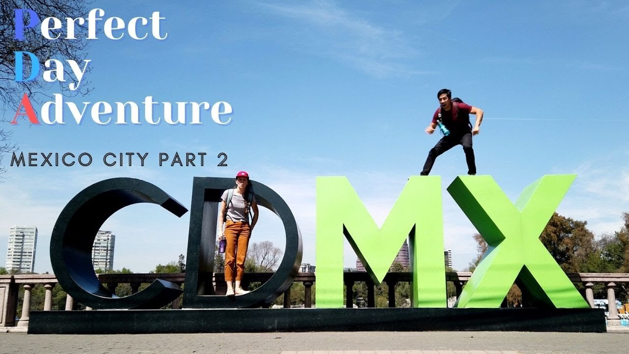 Perfect Day Adventure: Mexico City Pt 2