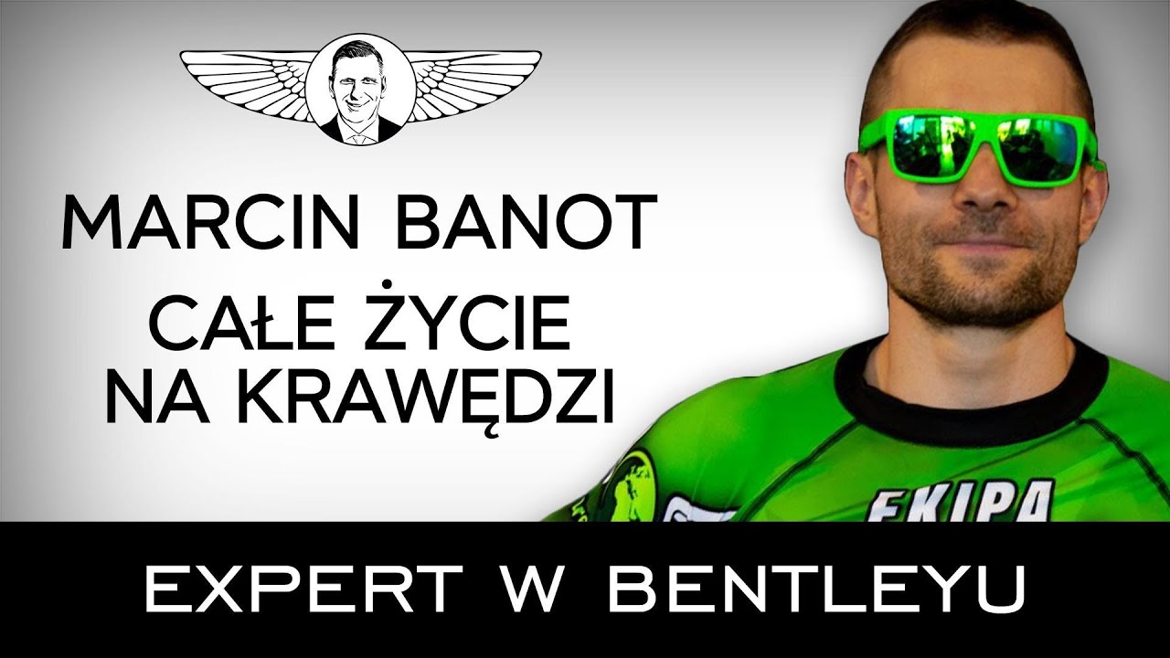 Najpierw pasja, potem biznes! Marcin Banot [Expert w Bentleyu]
