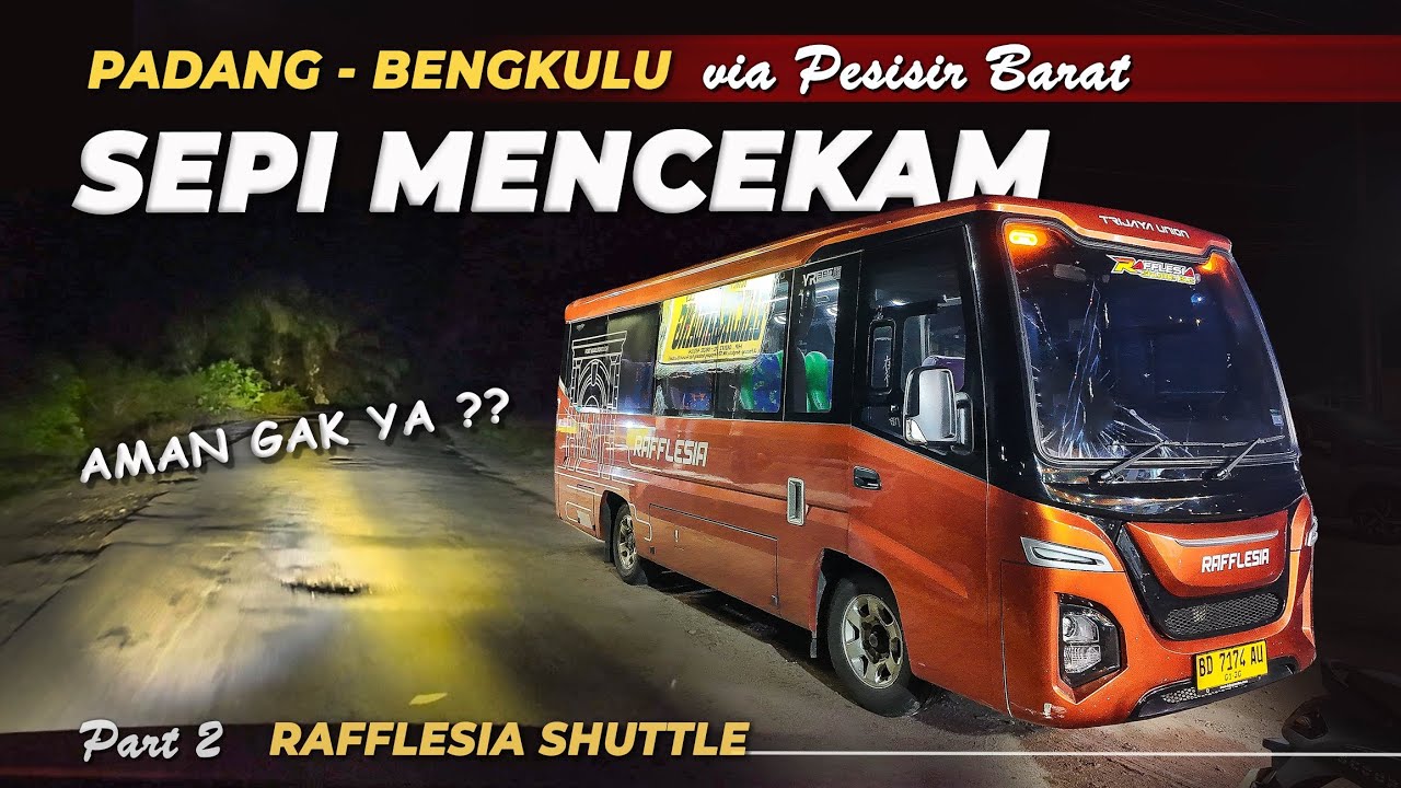 𝗠𝗔𝗟𝗔𝗠𝗡𝗬𝗔 𝗞𝗔𝗬𝗔𝗞 𝗗𝗜 𝗞𝗨𝗕𝗨𝗥𝗔𝗡 ‼️Trip Padang Bengkulu via Lintas Pesisir Barat | Rafflesia Shuttle Bus #2