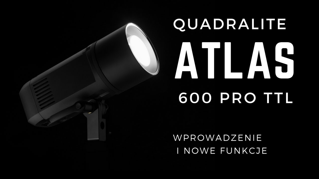 Quadralite Atlas 600 Pro TTL - wprowadzenie i nowe funkcje