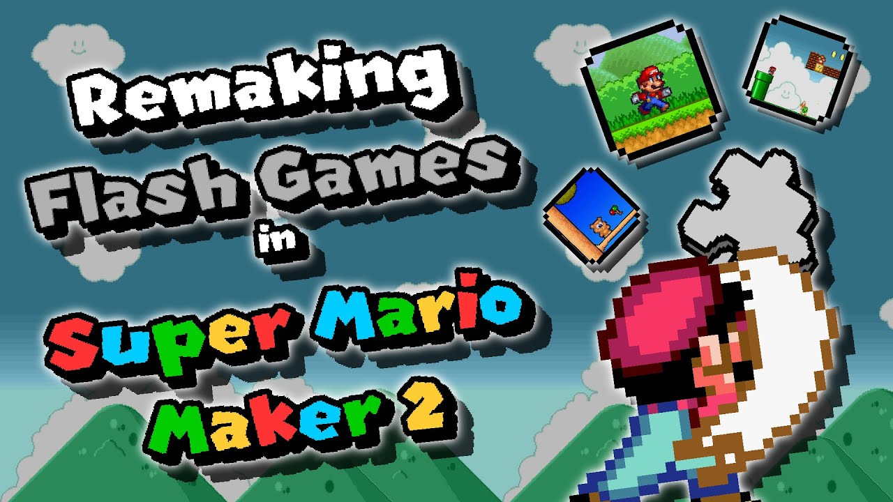 Remaking FLASH GAMES in SUPER MARIO MAKER 2