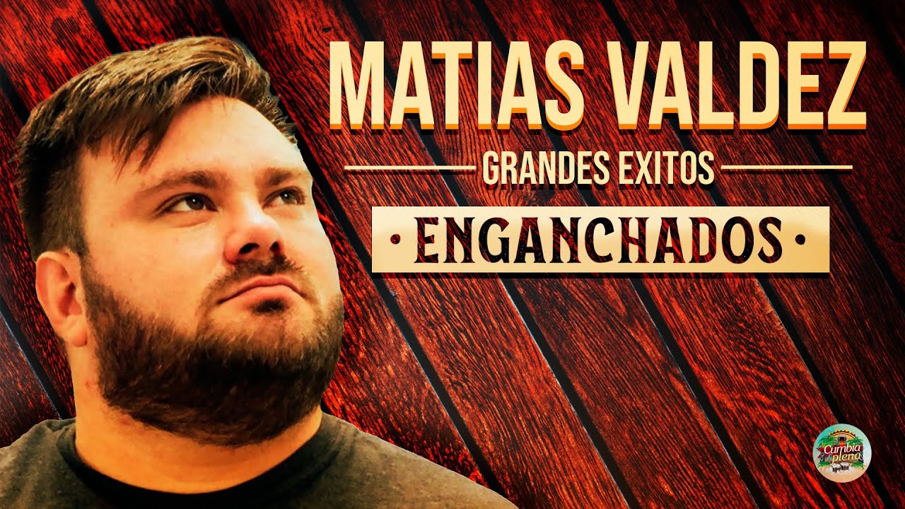 Matías Valdez 🧡 Grandes Éxitos 💛 Enganchados