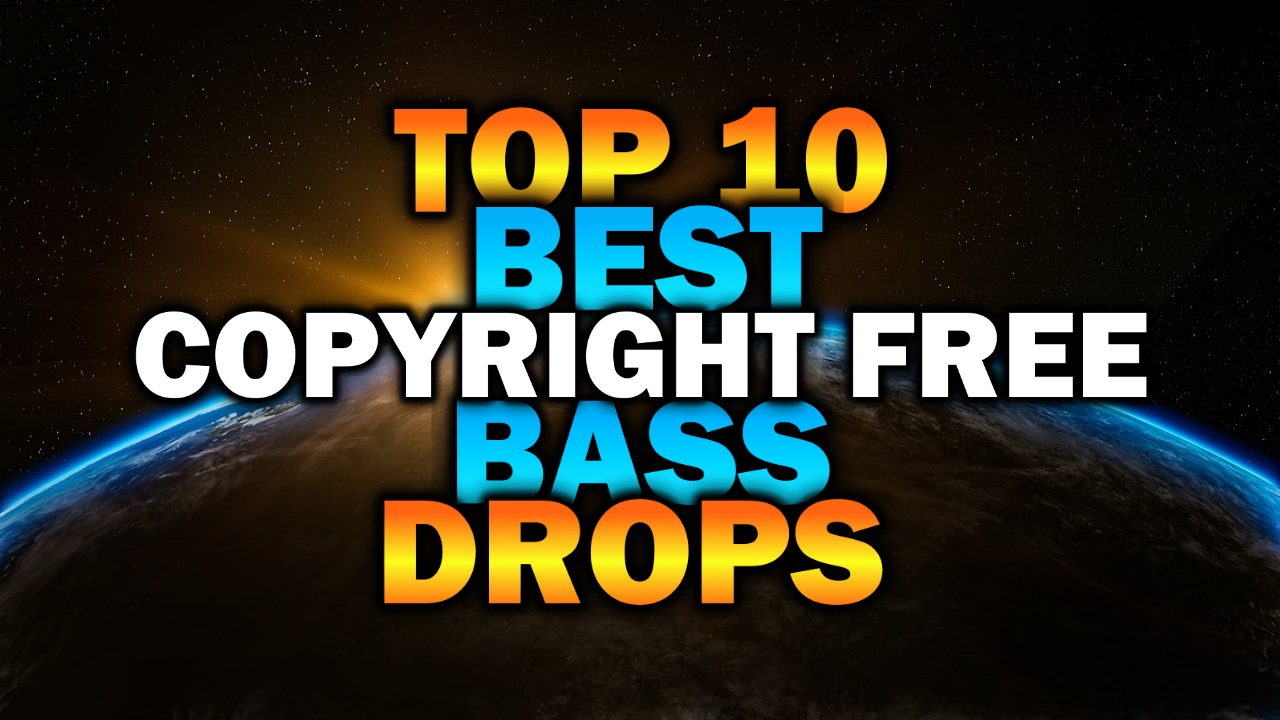 Top 10 Best Copyright Free Bass Drops - TRAP & HOUSE