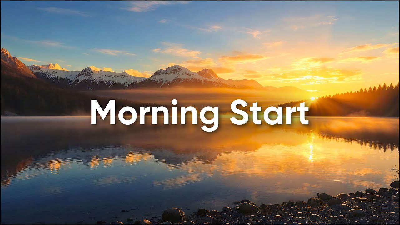 Morning Start 2025 🌞 Smooth Chill House Mix for a Positive Day