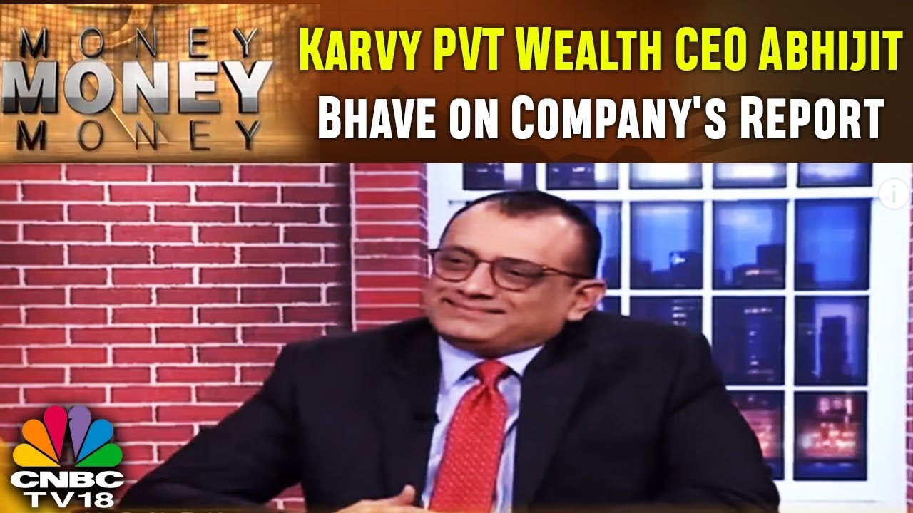 Karvy PVT Wealth CEO Abhijit Bhave on Company's Report | CNBC-TV18