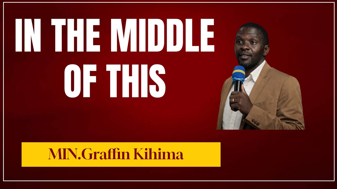IN THE MIDDLE OF THIS | Min.Graffin Kihima