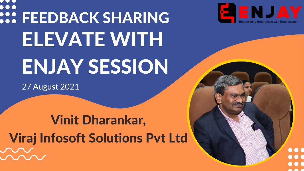 Vinit Dharankar, Viraj Infosoft Solutions Pvt Ltd sharing feedback for Elevate with Enjay Session
