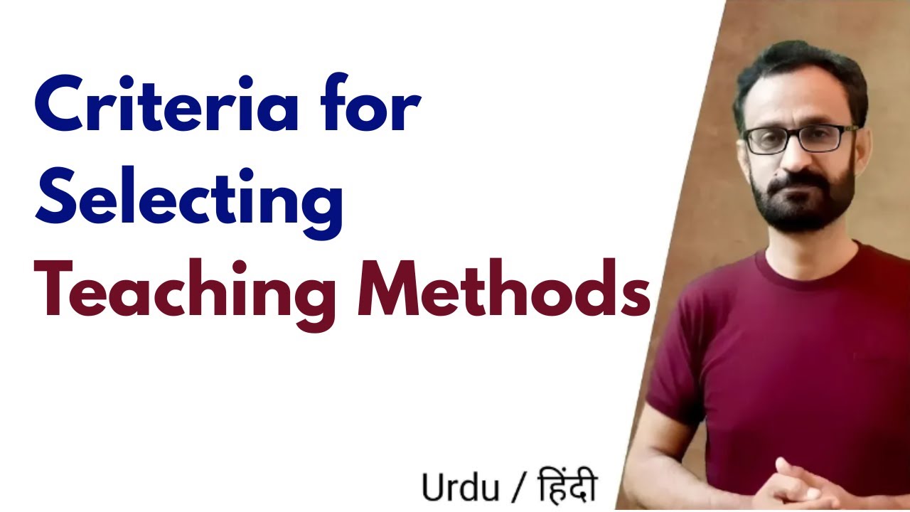 Criteria of Selecting Teaching Methods