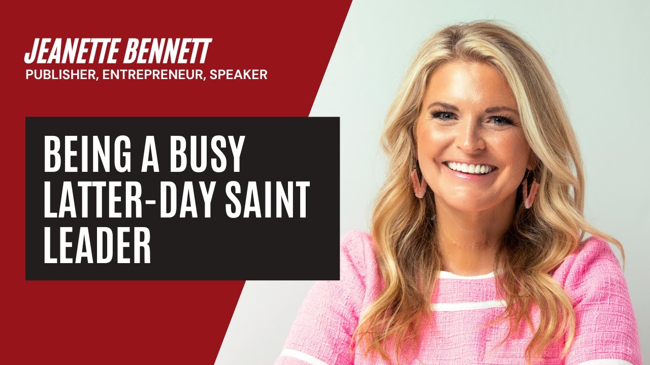Being a Busy Latter-day Saint Leader | An Interview with Jeanette Bennett