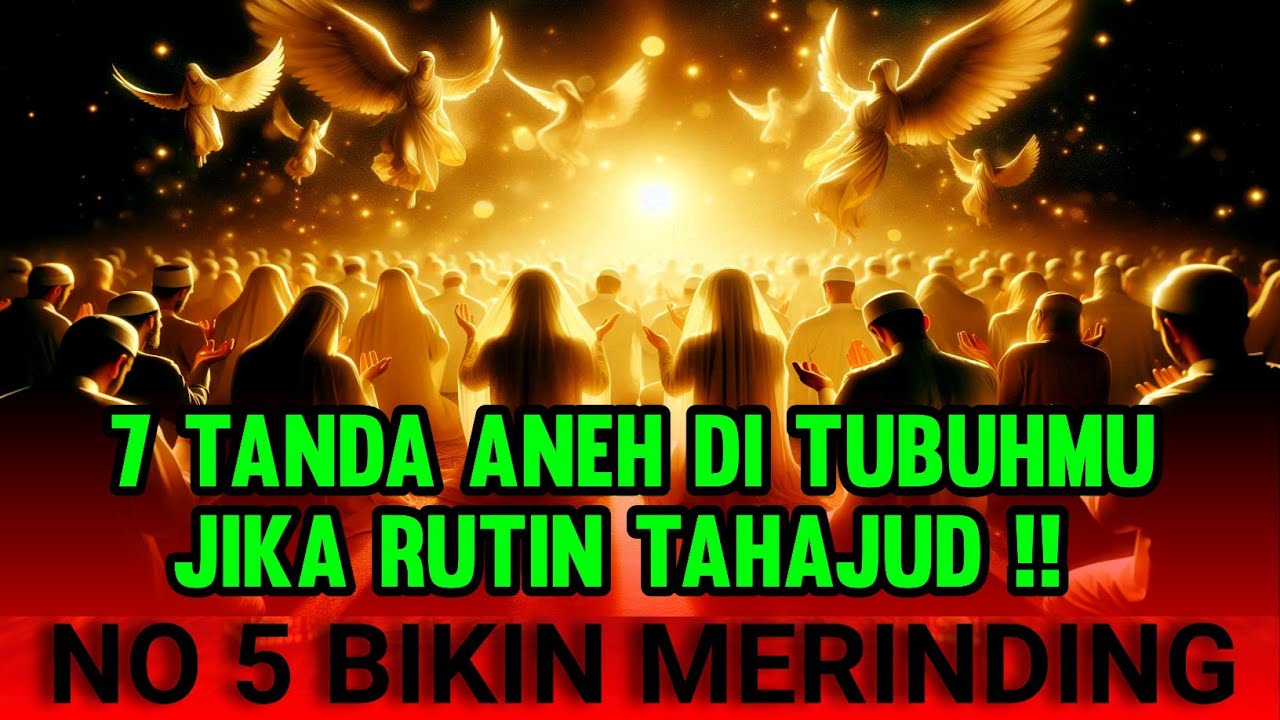 RUTIN TAHAJUD☀INILAH 7 TANDA ANEH DI TUBUHMU JIKA RUTIN TAHAJUD‼️ NO 5 BIKIN MERINDING