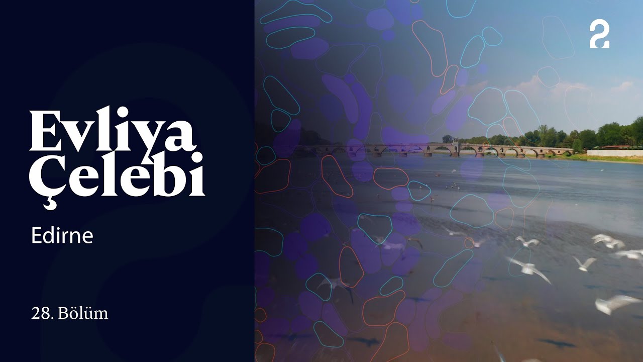 Evliya Çelebi | Edirne | 28. Bölüm  @trt2