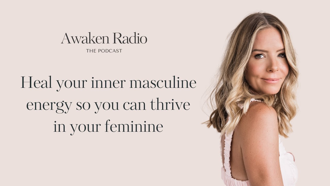 Heal Your Masculine Energy So You Can Thrive In Your Feminine