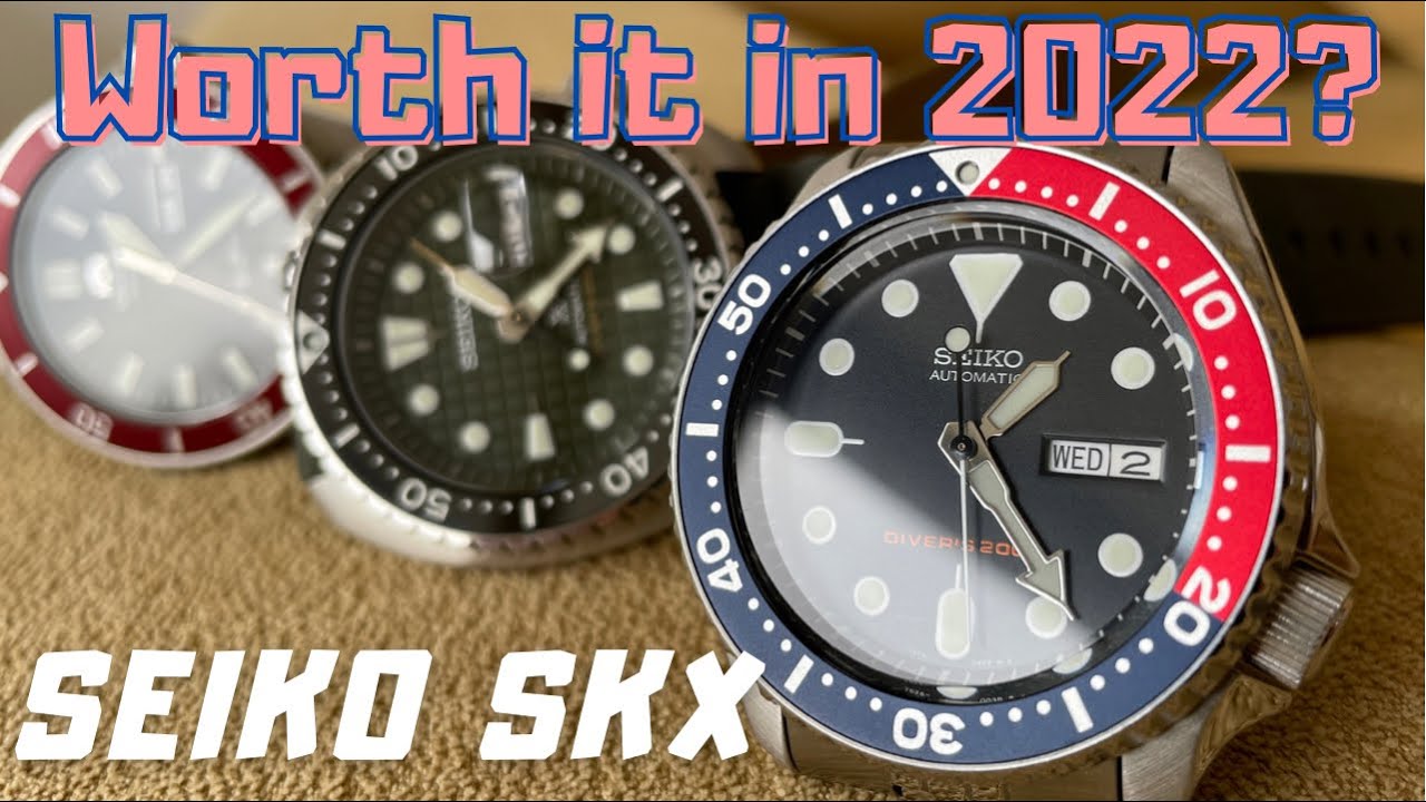 Seiko Skx - Still worth it in 2022?