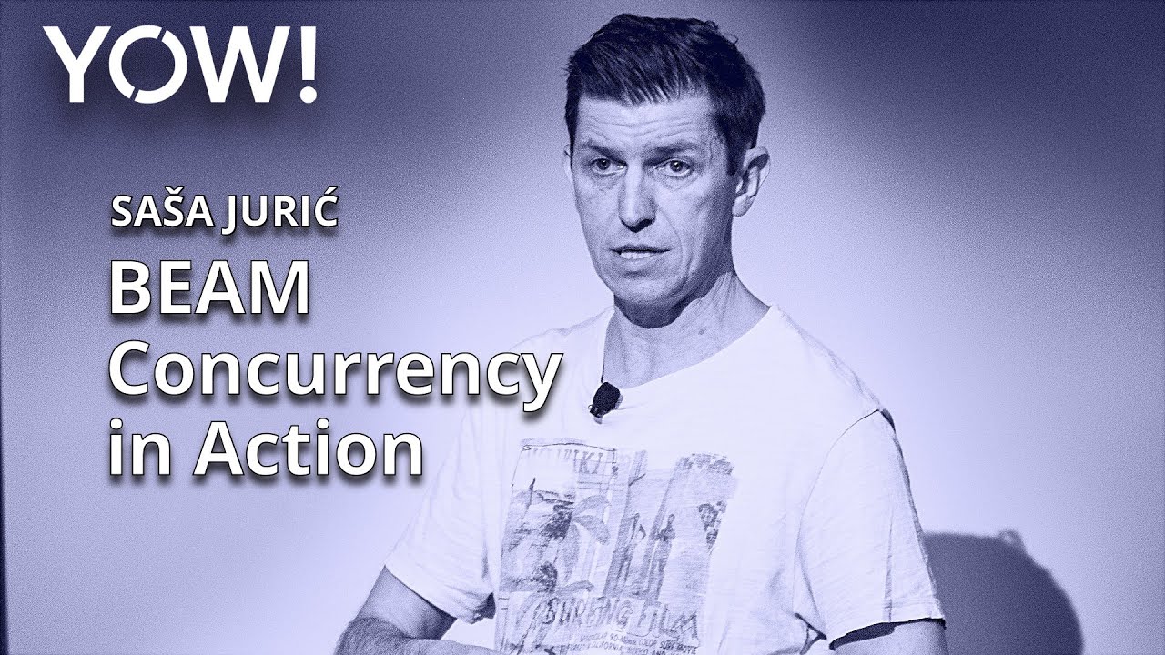 BEAM Concurrency in Action • Sasa Juric • YOW! 2022