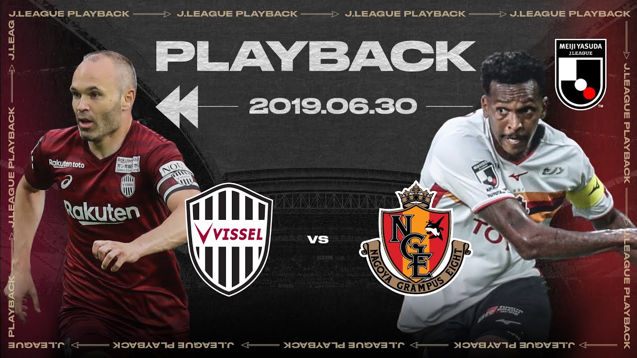 Vissel Kobe vs Nagoya Grampus | Full Match Playback | 2019 | J1 League