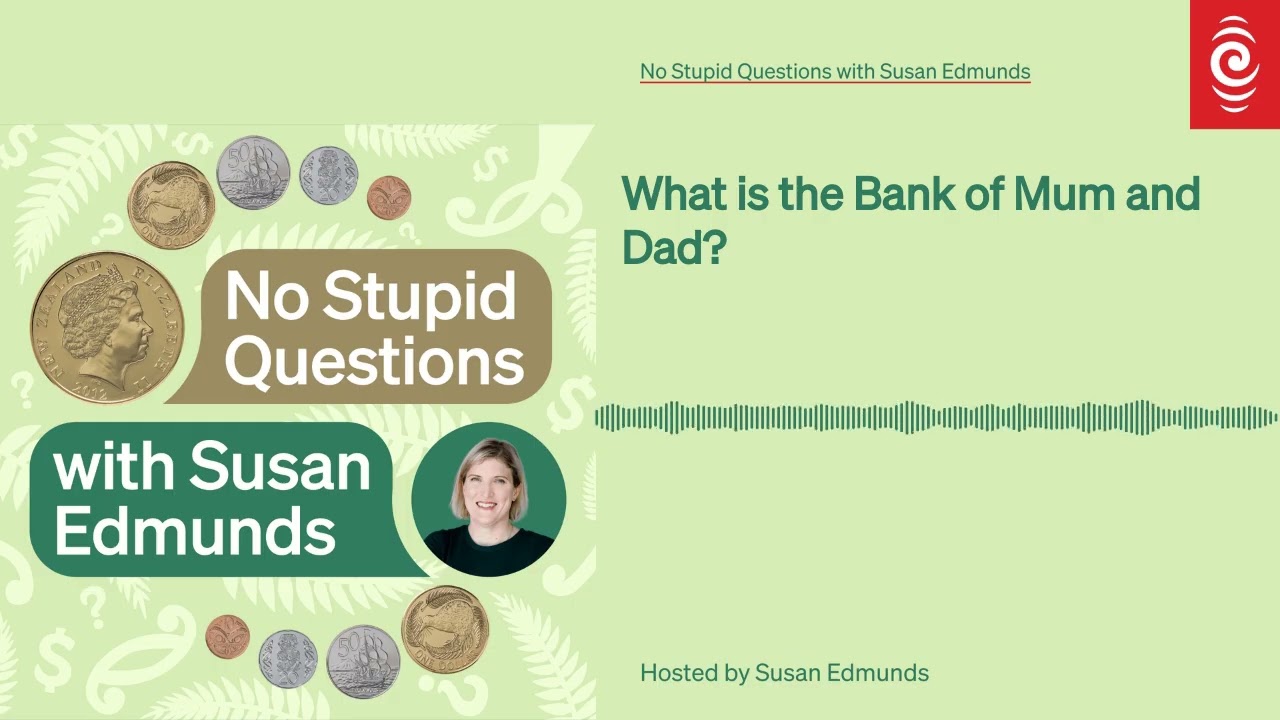 What is the Bank of Mum and Dad? | No Stupid Questions with Susan Edmunds