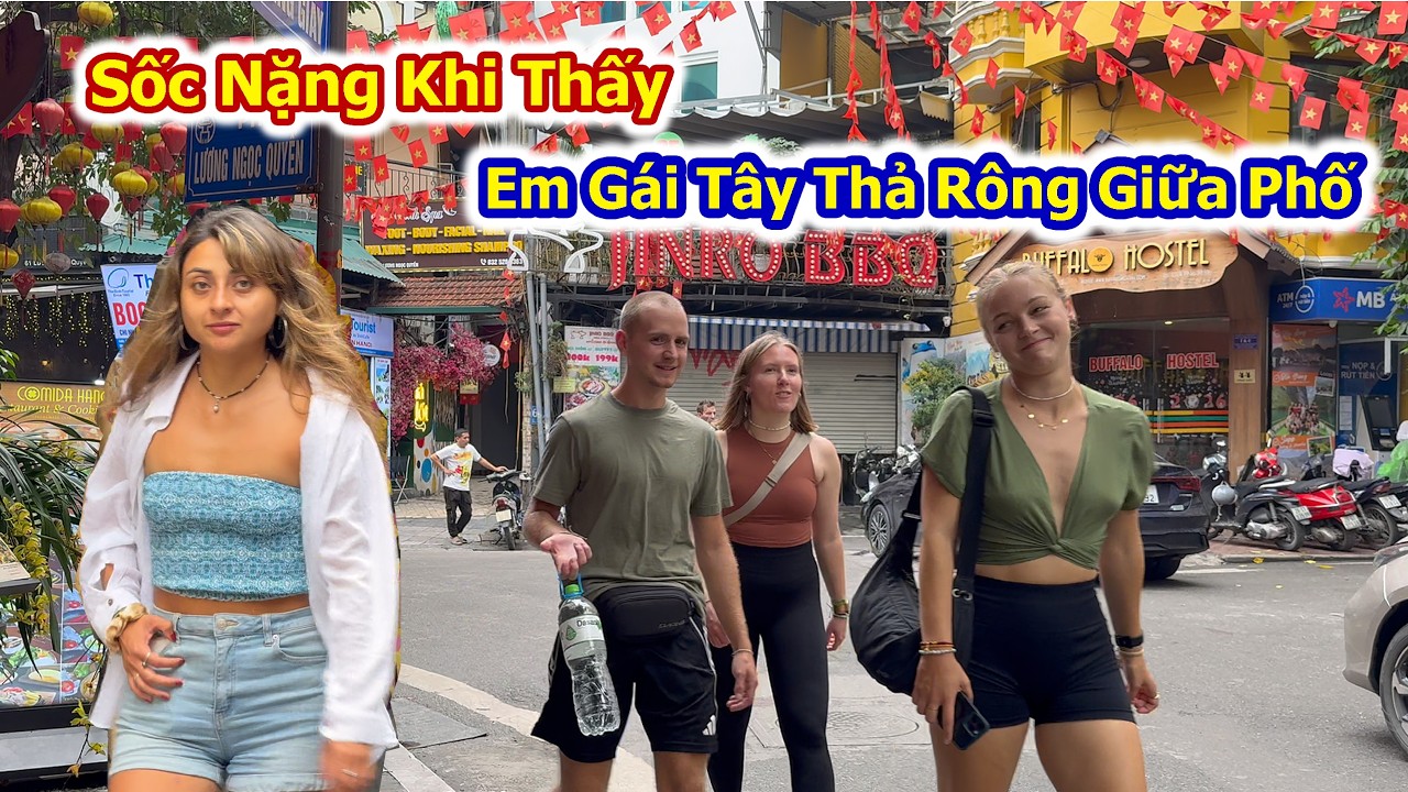 Sốc Nặng Khi Thấy Cảnh Gái Tây Thả Rông Giữa Phố Cổ Tự Nhiên Như Ở Nhà.