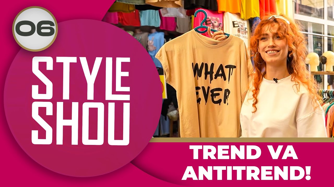 Style Shou 6-son TREND VA ANTITREND! (07.05.2024)